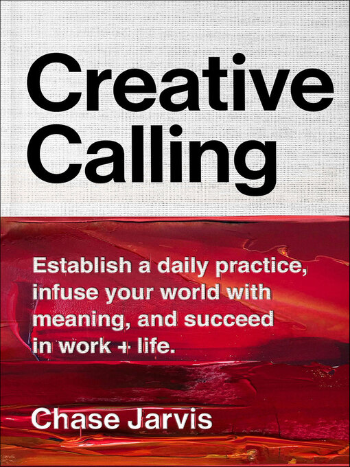 Title details for Creative Calling by Chase Jarvis - Available